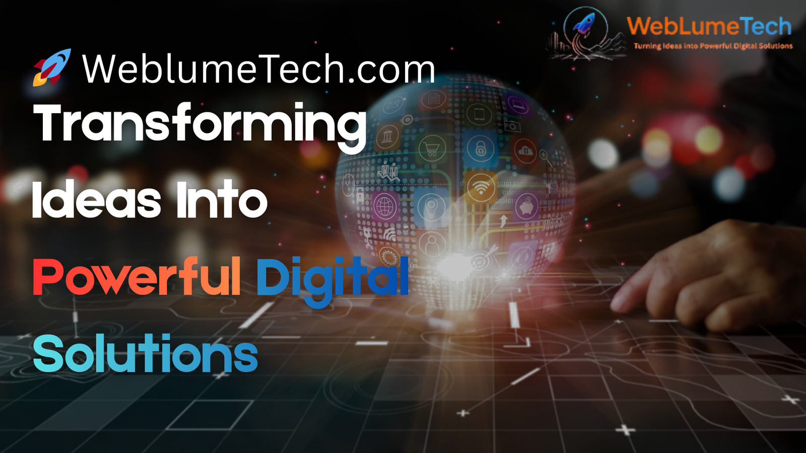 WeblumeTech – Transforming Ideas Into Powerful Digital Solutions
